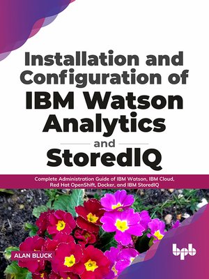 cover image of Installation and Configuration of IBM Watson Analytics and StoredIQ